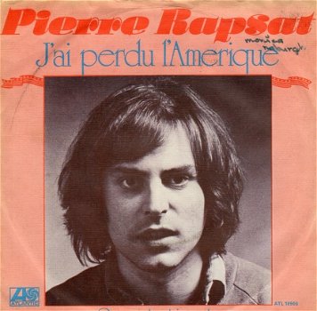 Pierre Rapsat ‎: J'ai Perdu L'Amerique (1977) - 1