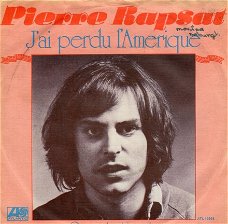 Pierre Rapsat ‎: J'ai Perdu L'Amerique (1977)