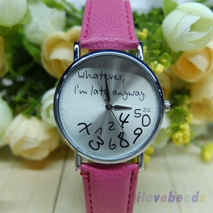 Horloge "Whatever, I'm late anyway" (donkerroze) - nr. 1