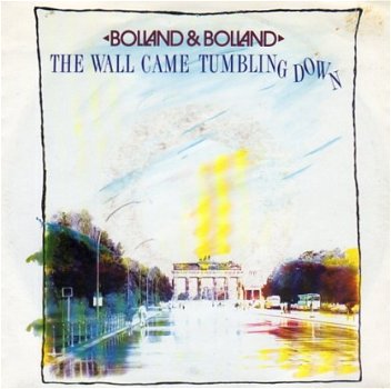 Bolland & Bolland ‎: The Wall Came Tumbling Down (1989) - 1