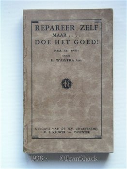 [1938] Repareer zelf maar...Doe het goed!, Weickmann/ Wapstra Azn, AE.Kluwer - 1