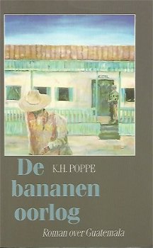 KH Poppe; De bananenoorlog - roman over Guatemala - 1