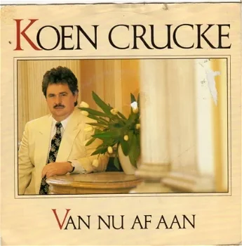 Koen Crucke ‎: Van Nu Af Aan (1990) - 1