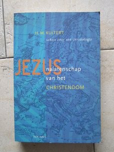 Jezus: nalatenschap van het christendom. H.M. Kuitert.