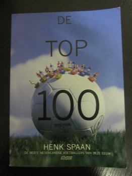 Top 100. Beste Ned. voetballers van 20e eeuw. Henk Spaan. - 1