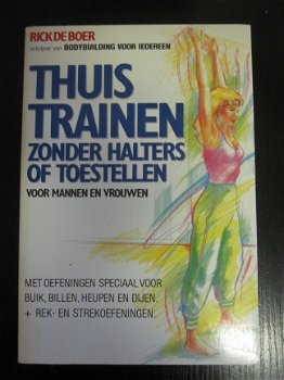 Thuis trainen zonder halters of toestellen. Rick de Boer. - 1