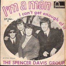Spencer Davis Group-  I'm A Man- I Can't Get Enough Of It - fotohoes/ Dutch PS vinylsingle