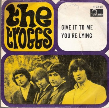 The Troggs Give It to Me - You're Lying - fotohoesDUTCH PS -1967- vinylsingle - 1