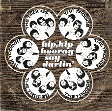 The Troggs-Hip Hip Hooray - Say Darlin'!- fotohoes/DUTCH PS- 1968- vinylsingle