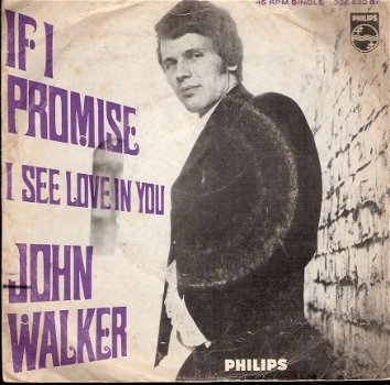 John Walker - If I Promise- I See Love In You- - fotohoes_DUTCH PS 1967- vinylsingle - 1