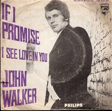 John Walker - If I Promise-  I See Love In You- - fotohoes_DUTCH PS 1967- vinylsingle