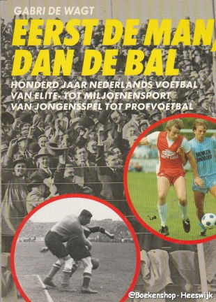 Wagt, Gabri de - Eerst de man, dan de bal - nr. 1
