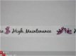 lint met tekst high maintenance van Creative Imaginations - 1 - Thumbnail
