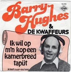 Barry Hughes : Ik Wil Op M'n Kop Een Kamerbreed Tapijt  (1980)