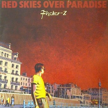Fischer-Z ‎– Red Skies Over Paradise LP - 1