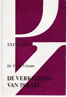 De verkiezing van Israël volgens het OT door Th. C. Vriezen