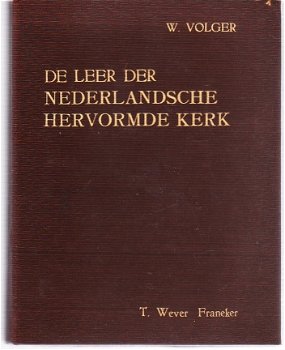 De leer der Nederlandsche hervormde kerk door W. Volger - 1