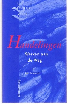 Handelingen, werken aan de weg door Ad Verwijs