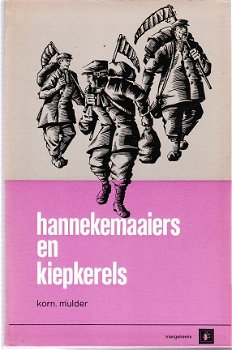 Hannekemaaiers en kiepkerels door Korn. Mulder - 1