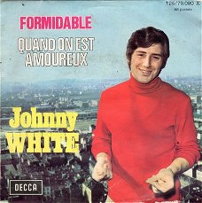 Johnny White :  Formidable / Quand On Est Amoureux (1970)