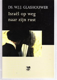 Israël op weg naar zijn rust door W.J.J. Glashouwer