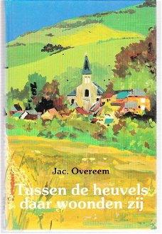 Tussen de heuvels daar woonden zij door Jac. Overeem