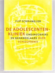 De adolescentenkliniek door Flip Schrameijer (schizofrenie)