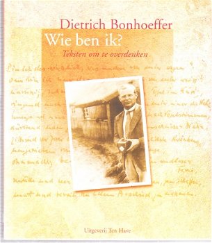 Wie ben ik? door Dietrich Bonhoeffer (teksten overdenken) - 1