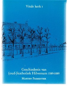 Geschiedenis van (oud) katholiek Hilversum 1589-1889