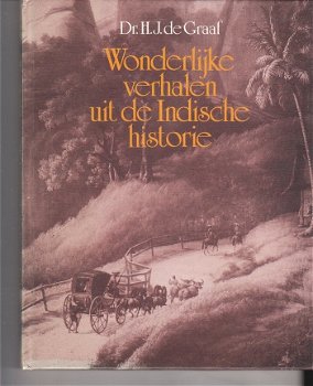 Wonderlijke verhalen uit de Indische historie, H.J de Graaf - 1