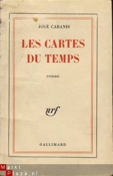 JOSE CABANIS**LES CARTES DU TEMPS**NRF GALLIMARD