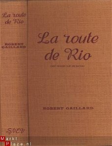 ROBERT GAILLARD**LA ROUTE DE RIO**CENT FEMMES SUR UN BATEAU*