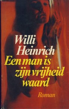 WILLI HEINRICH**EEN MAN IS ZIJN VRIJHEID WAARD**DE BOEKERIJ