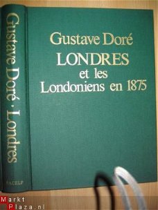 GUSTAVE DORE**LONDRES ET LES LONDONIENS EN 1875**174 ILLUSTR