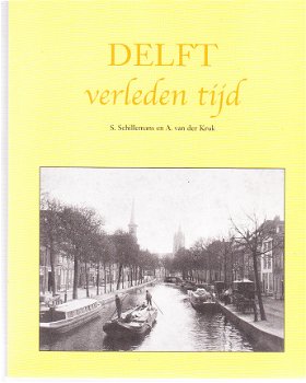 Delft verleden tijd door S. Schillemans en A. van der Kruk - 1