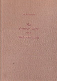 Het grafisch werk van Dick van Luijn door Jan Juffermans