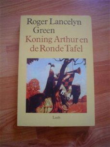 Koning Arthur en de ronde tafel door Roger Lancelyn Green