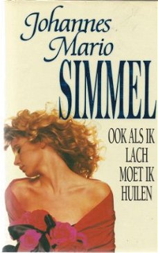 JOHANNES MARIO SIMMEL**OOK ALS IK LACH MOET IK HUILEN**HARDC