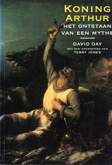 Koning Arthur, het ontstaan van een mythe, David Day