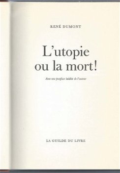 RENE DUMONT**L' UTOPIE OU LA MORT!**TEXTUR*GUILDE DU LIVRE* - 2