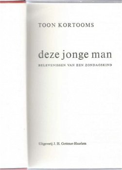 TOON KORTOOMS**DEZE JONGE MAN**BELEVENISSEN ZONDAGSKIND*GOTT - 1