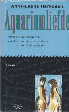 ANNA-LEENA HÄRKONEN**AQUARIUMLIEFDE**SCHOKKENDE EROTISCHE FA