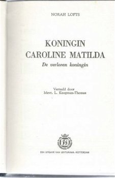 NORAH LOFTS**KONINGIN CAROLINE MATILDA**DE VERLOREN KONINGIN - 1