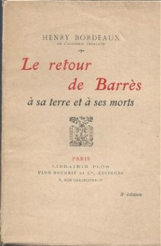 HENRY BORDEAUX*LE RETOUR DE BARRES*A SA TERRE ET A SES MORTS - 1