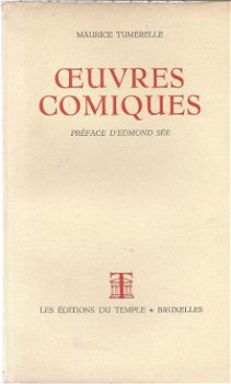 MAURICE TUMERELLE**OEUVRES COMIQUES**THEATRE**ED. DU TEMPLE* - 1