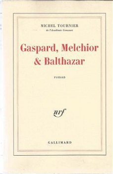 MICHEL TOURNIER**GASPARD, MELCHIOR & BALTHAZAR**GALLIMARD - 1