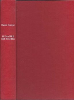 DANIEL KIRCHER**LE MAITRE DES STEPPES**RELIURE TEXTURE ROUGE - 5