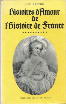 GUY BRETON**HISTOIRES D' AMOUR DE L'HISTOIRE DE FRANCE**T10* - 1