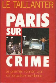 LE TAILLANTER***PARIS SUR CRIME***LA POLICE MODERNE**HARDCOV - 1