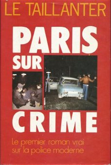 LE TAILLANTER***PARIS SUR CRIME***LA POLICE MODERNE**HARDCOV